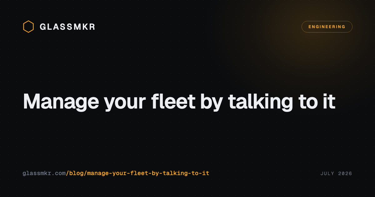 Glassmkr blog card with the hexagon logo, an Engineering tag, and the title Manage your fleet by talking to it.