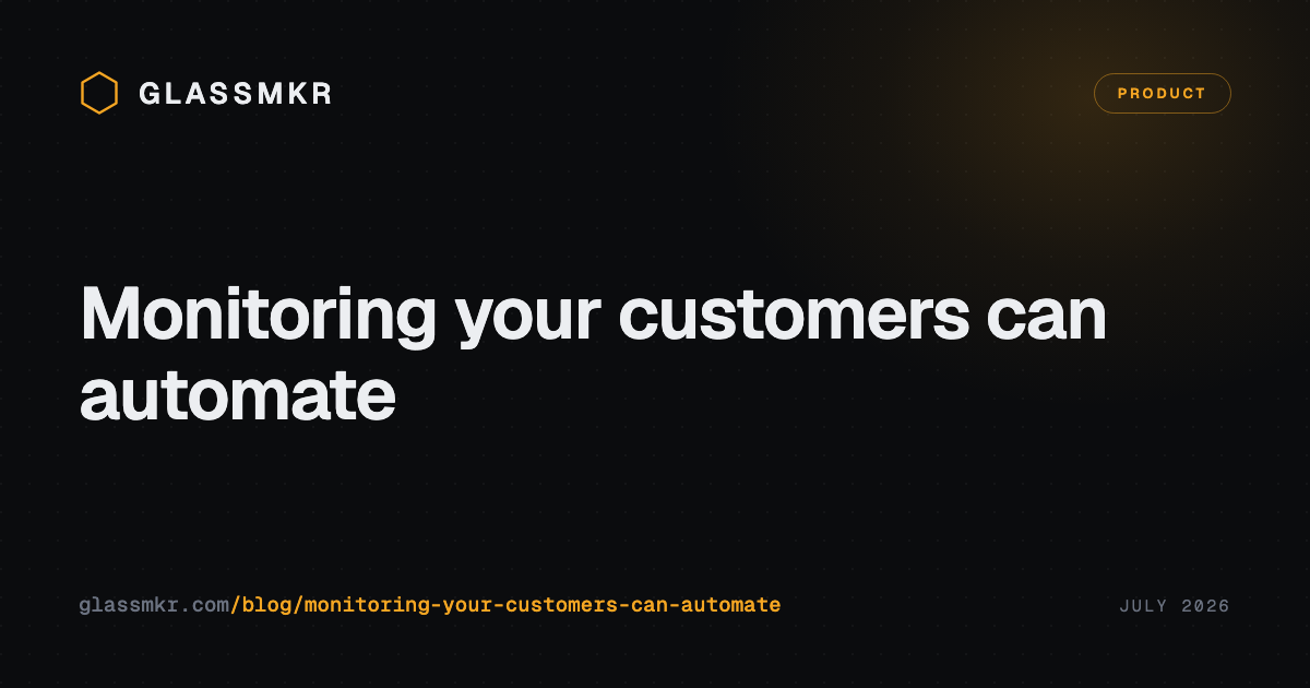 Glassmkr blog card with the hexagon logo, a Product tag, and the title Monitoring your customers can automate.